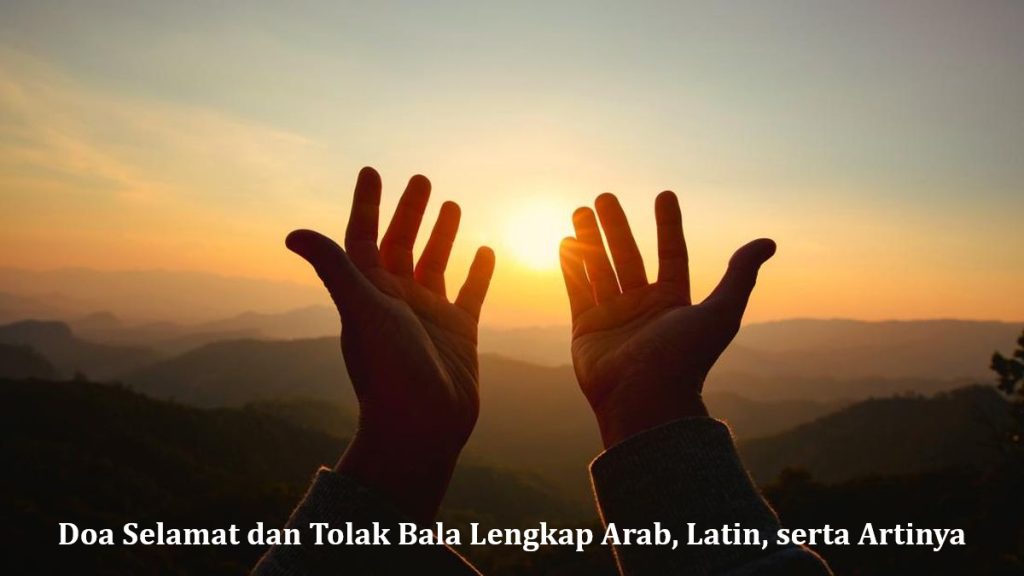 Doa Selamat dan Tolak Bala Lengkap Arab, Latin, serta Artinya