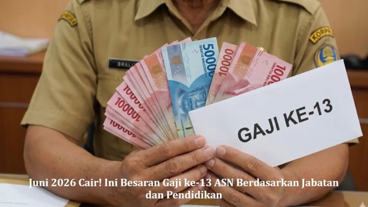 Juni 2026 Cair! Ini Besaran Gaji ke-13 ASN Berdasarkan Jabatan dan Pendidikan