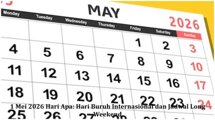 1 Mei 2026 Hari Apa: Hari Buruh Internasional dan Jadwal Long Weekend