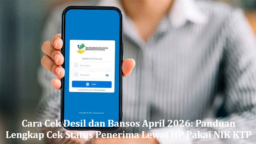 Cara Cek Desil dan Bansos April 2026: Panduan Lengkap Cek Status Penerima Lewat HP Pakai NIK KTP