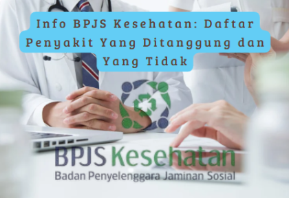 Info BPJS Kesehatan: Daftar Penyakit Yang Ditanggung dan Yang Tidak