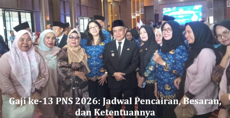 Gaji ke-13 PNS 2026: Jadwal Pencairan, Besaran, dan Ketentuannya