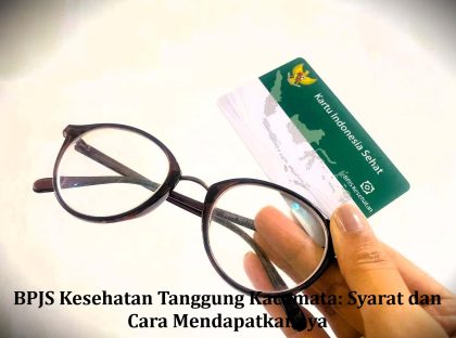 BPJS Kesehatan Tanggung Kacamata: Syarat dan Cara Mendapatkannya