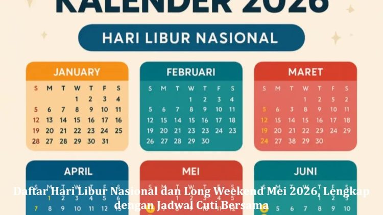 Daftar Hari Libur Nasional dan Long Weekend Mei 2026, Lengkap dengan Jadwal Cuti Bersama
