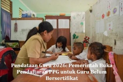 Pendataan Guru 2026: Pemerintah Buka Pendaftaran PPG untuk Guru Belum Bersertifikat
