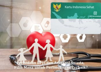 Perbedaan BPJS dan Asuransi Swasta, Pilih Mana untuk Perlindungan Terbaik?