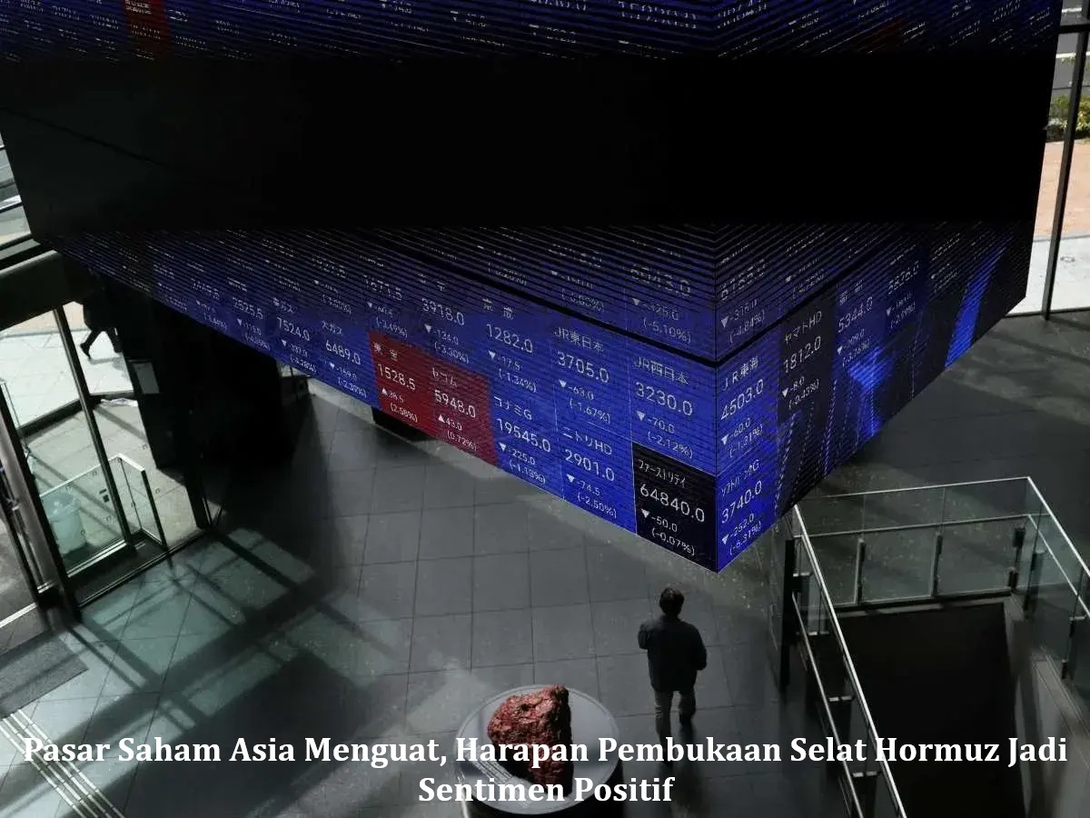 Pasar Saham Asia Menguat, Harapan Pembukaan Selat Hormuz Jadi Sentimen Positif