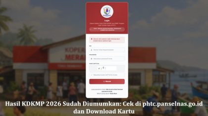 Hasil KDKMP 2026 Sudah Diumumkan: Cek di phtc.panselnas.go.id dan Download Kartu