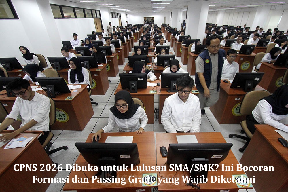 CPNS 2026 Dibuka untuk Lulusan SMA/SMK? Ini Bocoran Formasi dan Passing Grade yang Wajib Diketahui