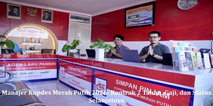 Manajer Kopdes Merah Putih 2026: Kontrak 2 Tahun, Gaji, dan Status Selanjutnya