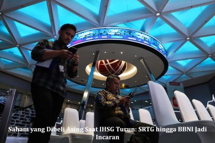 Saham yang Dibeli Asing Saat IHSG Turun: SRTG hingga BBNI Jadi Incaran
