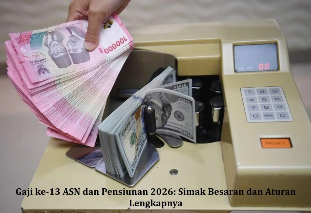 Gaji ke-13 ASN dan Pensiunan 2026: Simak Besaran dan Aturan Lengkapnya