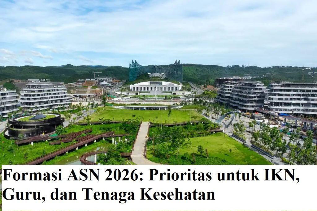 Formasi ASN 2026: Prioritas untuk IKN, Guru, dan Tenaga Kesehatan