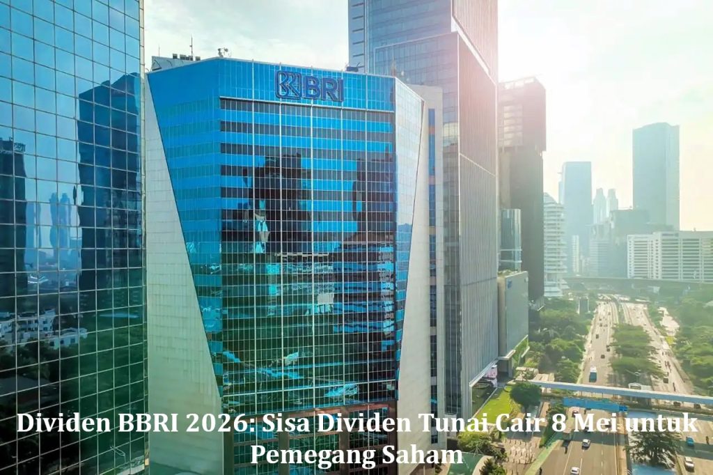 Dividen BBRI 2026: Sisa Dividen Tunai Cair 8 Mei untuk Pemegang Saham