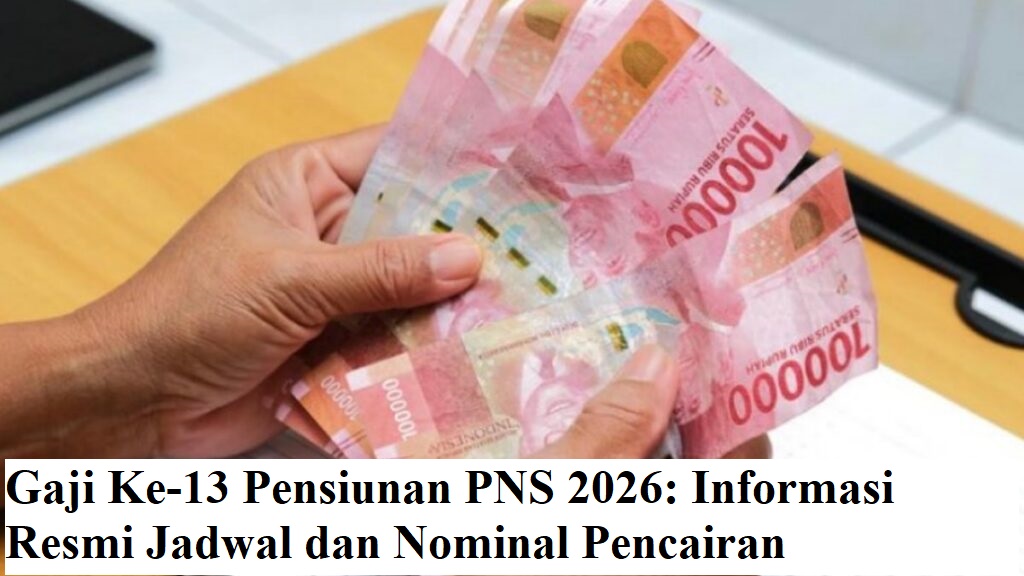 Gaji Ke-13 Pensiunan PNS 2026: Informasi Resmi Jadwal dan Nominal Pencairan