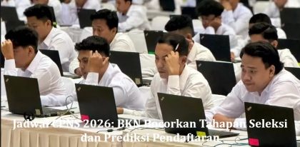 Jadwal CPNS 2026: BKN Bocorkan Tahapan Seleksi dan Prediksi Pendaftaran