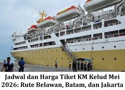 Jadwal dan Harga Tiket KM Kelud Mei 2026: Rute Belawan, Batam, dan Jakarta
