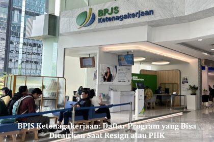 BPJS Ketenagakerjaan: Daftar Program yang Bisa Dicairkan Saat Resign atau PHK