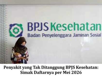 Penyakit yang Tak Ditanggung BPJS Kesehatan: Simak Daftarnya per Mei 2026