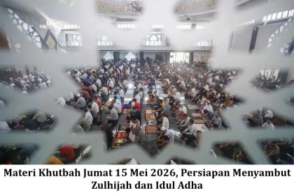 Materi Khutbah Jumat 15 Mei 2026, Persiapan Menyambut Zulhijah dan Idul Adha
