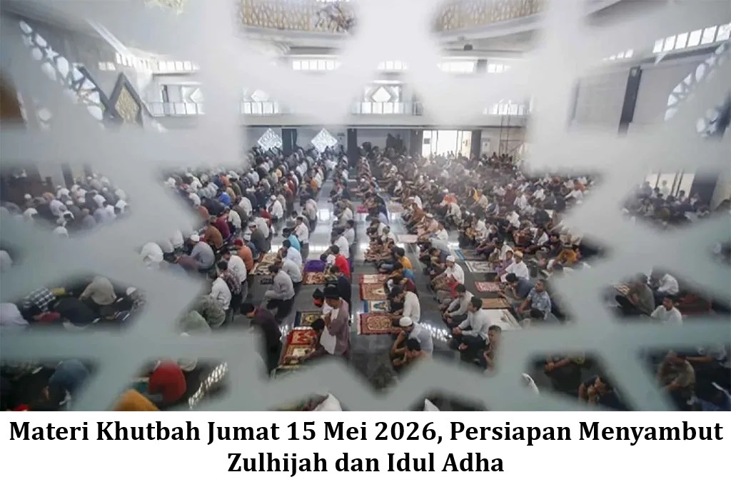 Materi Khutbah Jumat 15 Mei 2026, Persiapan Menyambut Zulhijah dan Idul Adha
