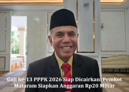 Gaji ke-13 PPPK 2026 Siap Dicairkan: Pemkot Mataram Siapkan Anggaran Rp20 Miliar