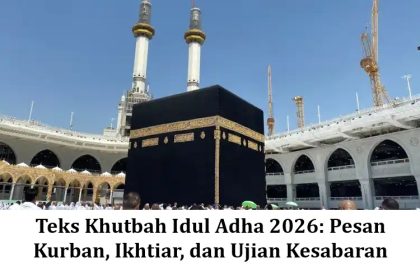 Teks Khutbah Idul Adha 2026: Pesan Kurban, Ikhtiar, dan Ujian Kesabaran
